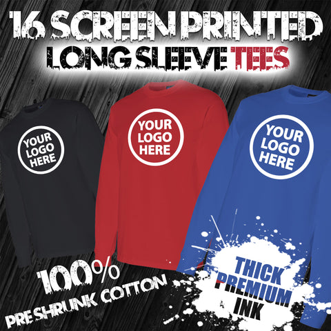 16 Custom Screen Printed Long Sleeve Tees