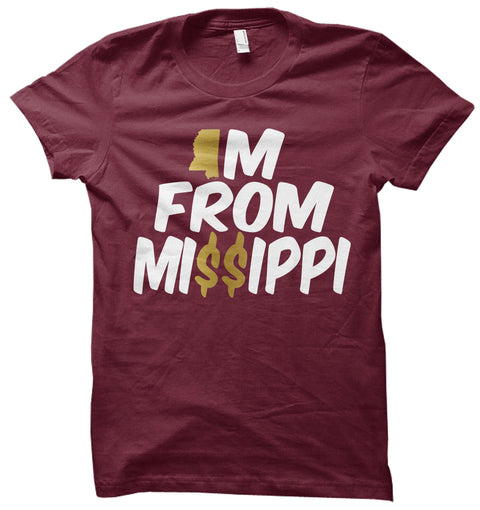 Im From Missippi - T Shirt