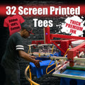 32 Custom Screen Printed Tees