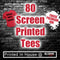 80 Custom Screen Printed Tees